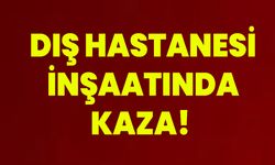 Dış Hastanesi İnşaatında Kaza!