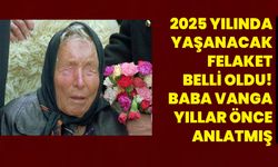 2025 yılında yaşanacak felaket belli oldu! Baba Vanga yıllar önce anlatmış