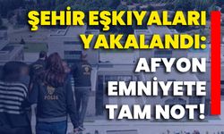 Şehir Eşkıyaları Yakalandı: Afyon emniyete tam not!