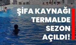 Şifa kaynağı termalde sezon açıldı!