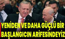 Yeniden Ve Daha Güçlü Bir Başlangıcın Arifesindeyiz