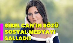 Sibel Can’ın sözü sosyal medyayı salladı!