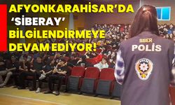 Afyonkarahisar’da ‘Siberay’ bilgilendirmeye devam ediyor!