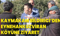 Kaymakam Bildirici’den Eynehankuzviran Köyüne Ziyaret