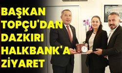 Başkan Topçu'dan Dazkırı Halkbank'a Ziyaret