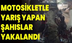 Motosikletle yarış yapan şahıslar yakalandı