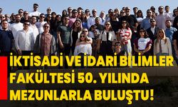 İktisadi ve İdari Bilimler Fakültesi 50. Yılında Mezunlarla Buluştu!