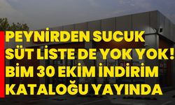 Peynirden sucuk süt LİSTE DE YOK YOK! Bim 30 Ekim indirim kataloğu yayında