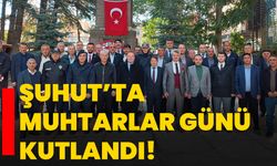 Şuhut’ta Muhtarlar Günü kutlandı!