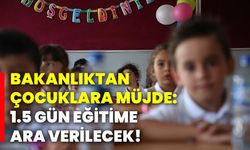 Bakanlıktan çocuklara müjde: 1.5 gün eğitime ara verilecek!