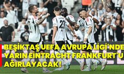 Beşiktaş, UEFA Avrupa Ligi'nde yarın Eintracht Frankfurt'u ağırlayacak!