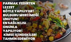 Parmak yedirten lezzet böyle yapılıyor! Bulguru mercimeği unutun! En sağlıklısı onunla yapılıyor!