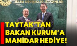 Taytak’tan Bakan Kurum’a manidar hediye!