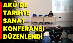 AKÜ’de Tarihte Sanat Konferansı Düzenlendi