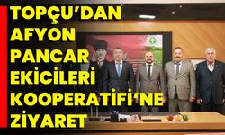 Topçu’dan Afyon Pancar Ekicileri Kooperatifi’ne Ziyaret