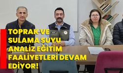 Toprak ve sulama suyu analiz eğitim faaliyetleri devam ediyor