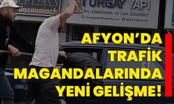 Afyon’da trafik magandalarında yeni gelişme!