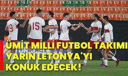 Ümit Milli Futbol Takımı, yarın Letonya'yı konuk edecek!