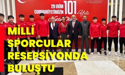 Kasapoğlu ve Milli Sporcular Resepsiyonda Buluştu!