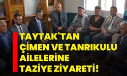 Taytak'tan Çimen ve Tanrıkulu ailelerine taziye ziyareti!