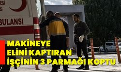 Makineye elini kaptıran işçinin 3 parmağı koptu