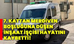 7. kattan merdiven boşluğuna düşen inşaat işçisi hayatını kaybetti!