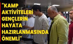 "Kamp Aktiviteleri Gençlerin Hayata Hazırlanmasında Önemli"