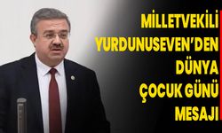 Milletvekili Yurdunuseven’den Dünya Çocuk Günü Mesajı