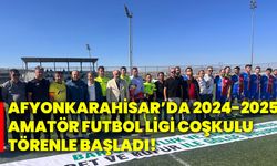 Afyonkarahisar’da 2024-2025 Amatör Futbol Ligi Coşkulu Törenle Başladı!