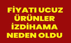 Fiyatı ucuz ürünler izdihama neden oldu