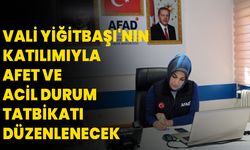 Vali Yiğitbaşı'nın Katılımıyla Afet ve Acil Durum Tatbikatı Düzenlenecek