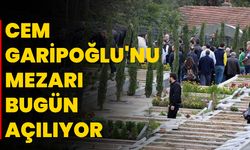 CEM GARİPOĞLU'NUN MEZARI BUGÜN AÇILIYOR