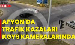 Afyonkarahisar'da trafik kazaları KGYS kameralarında