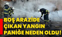 Boş arazide çıkan yangın paniğe neden oldu!