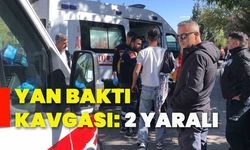 Yan baktı kavgası: 2 yaralı