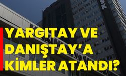 Yargıtay ve Danıştay’a Kimler Atandı?