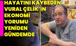 Vural Çelik'in Ekonomi Yorumu Yeniden Gündemde!