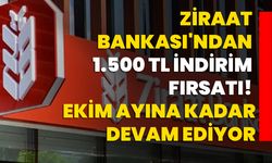 Ziraat Bankası'ndan 1.500 TL İndirim Fırsatı! Ekim Ayına Kadar Devam Ediyor