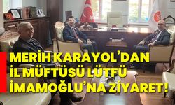 Merih Karayol’dan İl Müftüsü Lütfü İmamoğlu’na ziyaret!