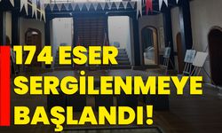 174 eser sergilenmeye başlandı!