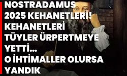 Nostradamus 2025 Kehanetleri! Kehanetleri Tüyler Ürpertmeye Yetti… O İhtimaller Olursa Yandık