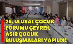 25. Ulusal Çocuk Forumu Çeyrek Asır Çocuk Buluşmaları yapıldı!