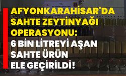 Afyonkarahisar'da Sahte Zeytinyağı Operasyonu: 6 Bin Litreyi Aşan Sahte Ürün Ele Geçirildi!