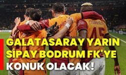 Galatasaray, yarın Sipay Bodrum FK'ye konuk olacak!