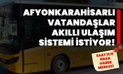 Afyonkarahisarlı vatandaşlar akıllı ulaşım sistemi istiyor!