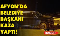 Afyon’da Belediye Başkanı Kaza Yaptı!