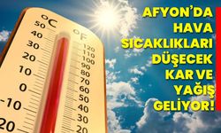 Afyon’da hava sıcaklıkları düşecek, kar ve yağış geliyor!