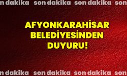 Afyonkarahisar Belediyesinden duyuru!