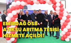 Emirdağ OSB atıksu arıtma tesisi hizmete açıldı!