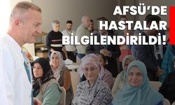 AFSÜ’de hastalar bilgilendirildi!